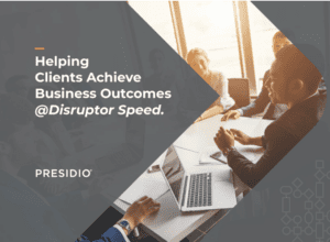 Helping clients achieve business outcomes at disruptor speed