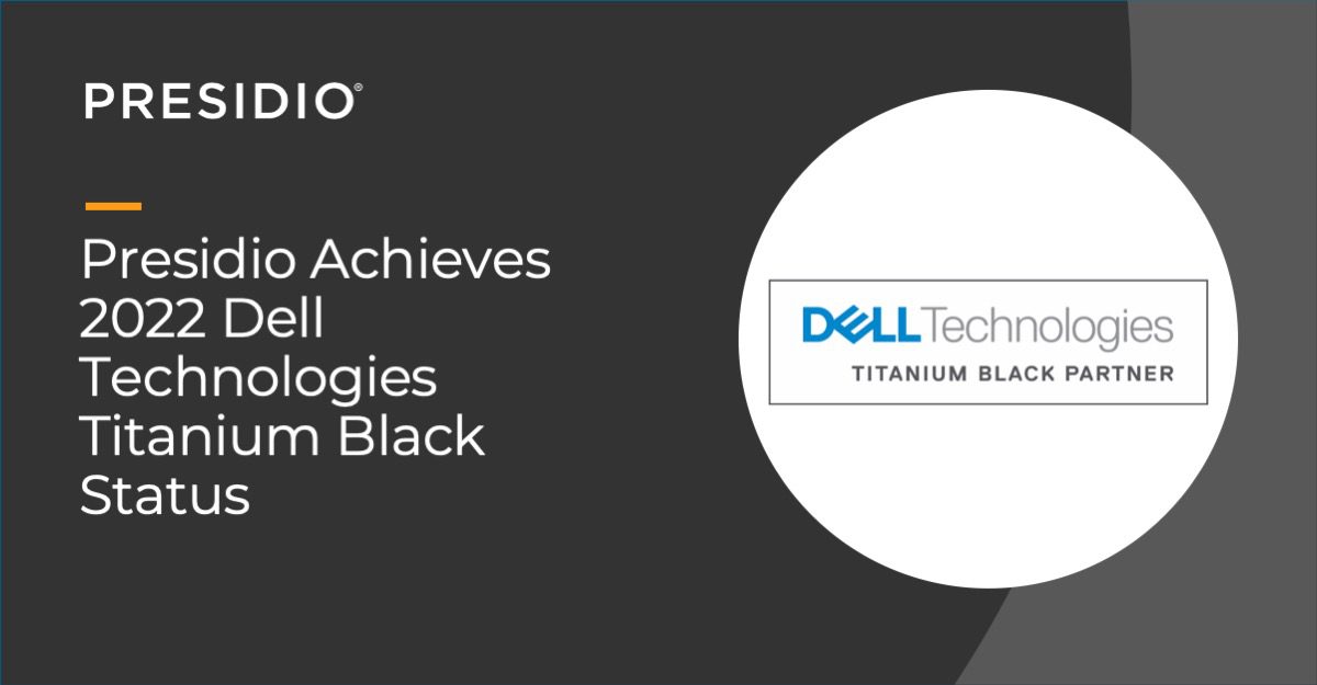 Presidio Achieves 2022 Dell Technologies Titanium Black Status