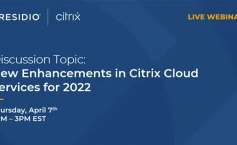 New Enhancements in Citrix Cloud Services for 2022