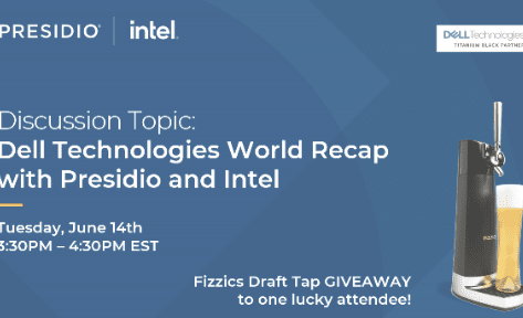 Dell Technologies World Recap with Presidio and Intel
