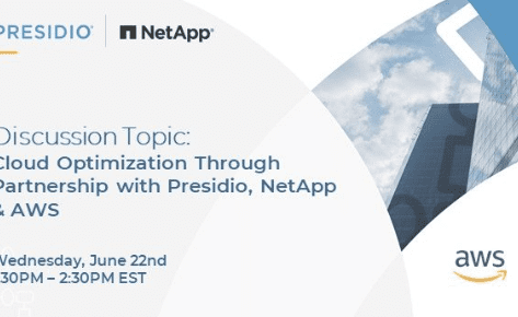Cloud Optimization Through Partnership with Presidio, NetApp & AWS