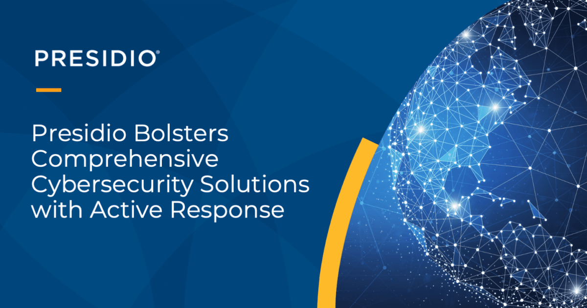 Presidio Bolsters Comprehensive Cybersecurity Solutions with Active Response