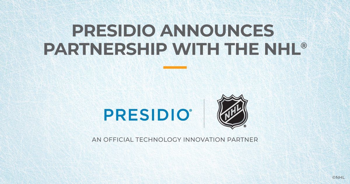 PRESIDIO AND THE NATIONAL HOCKEY LEAGUE ANNOUNCE MULTIYEAR NORTH AMERICAN  PARTNERSHIP - Presidio