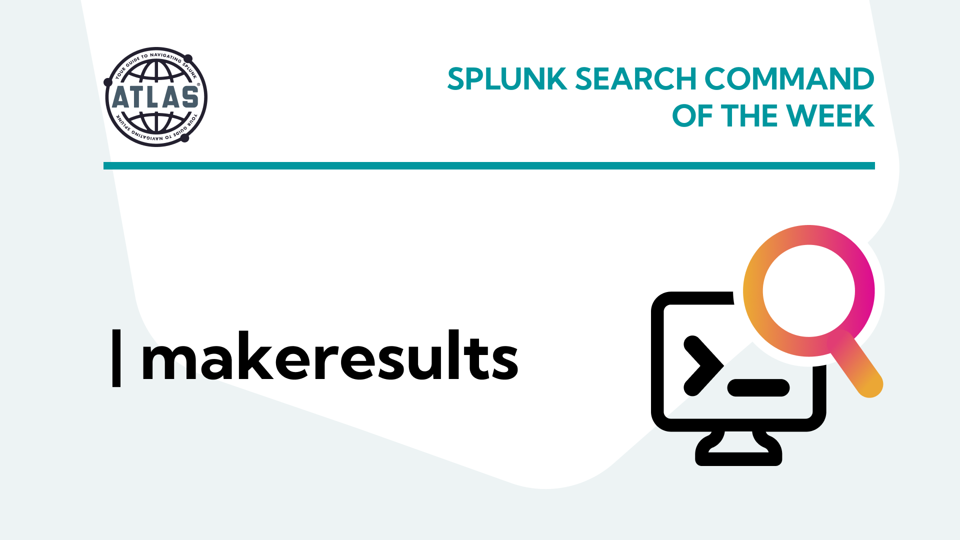 Using the makeresults Command