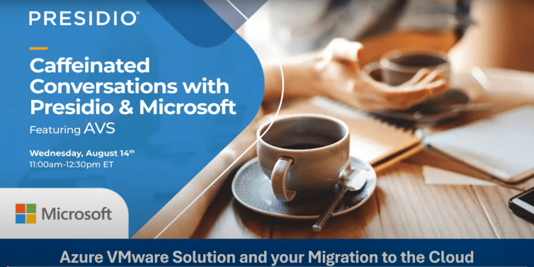 Caffeinated Conversations with Presidio & Microsoft featuring Azure VMware Solution