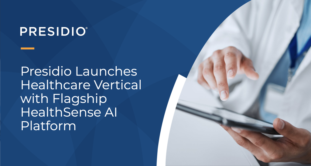 Presidio Launches Healthcare Vertical with Flagship HealthSense AI Platform
