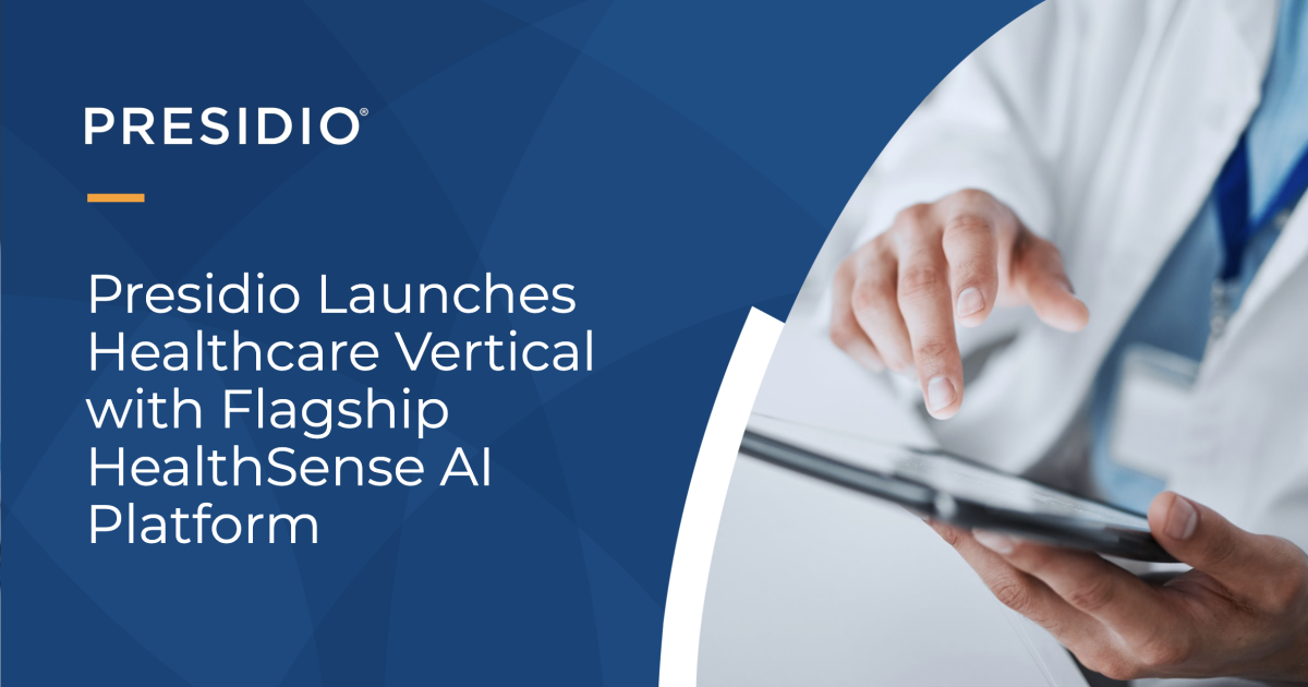 Presidio Launches Healthcare Vertical with Flagship HealthSense AI Platform