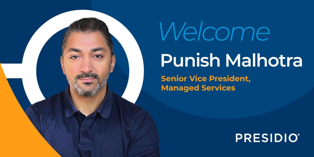 Presidio appoints Punish Malhotra as Senior Vice President of Managed Services Operations.