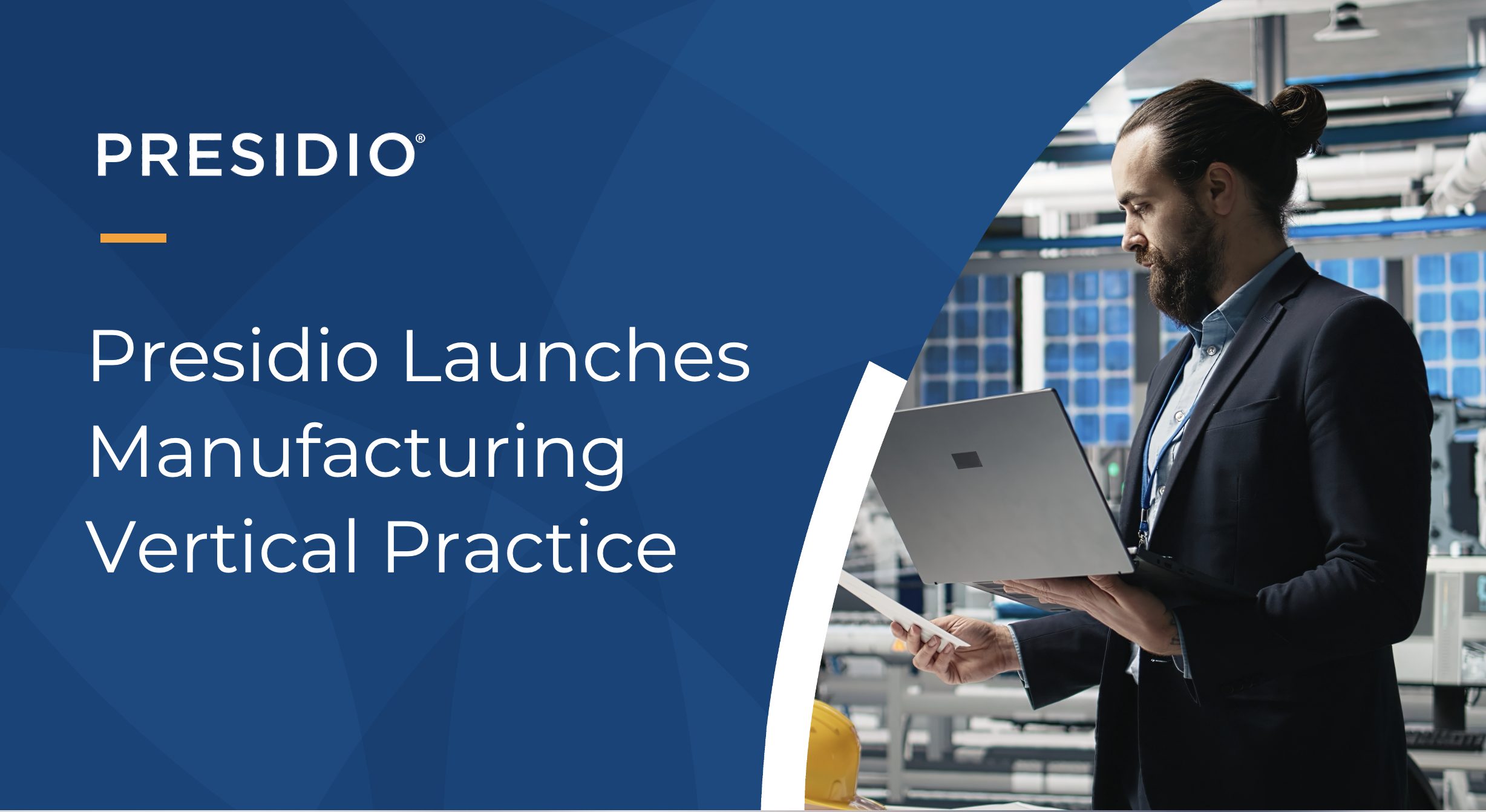 Presidio Launches Manufacturing Vertical Practice