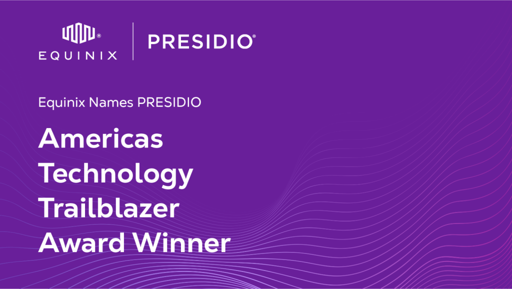 Presidio is proud to be recognized by Equinix as a recipient of the 2025 Equinix Partner Award for AMER Technology Trailblazer.