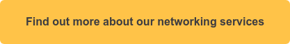 Find out more about our networking services