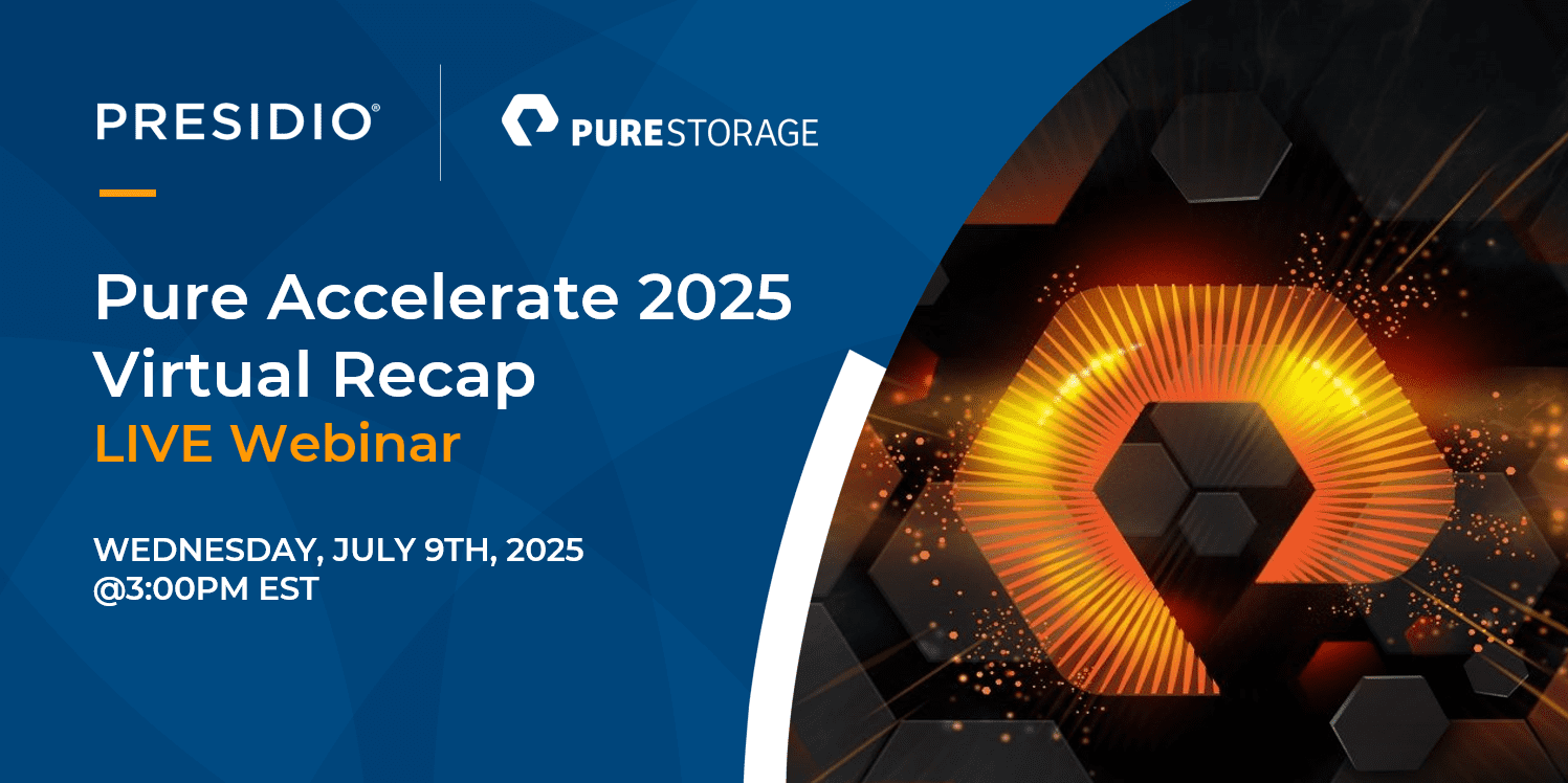 Join Presidio and Pure Storage for a virtual recap of Pure Accelerate 2025!